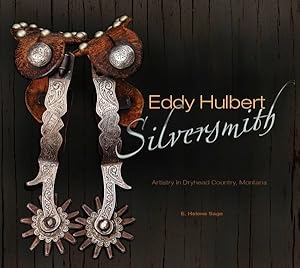 Immagine del venditore per Eddy Hulbert Silversmith : Artistry in Dryhead Country, Montana venduto da GreatBookPricesUK