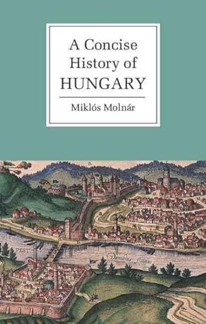 Imagen del vendedor de Concise History of Hungary a la venta por GreatBookPricesUK