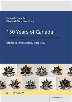 Bild des Verkufers fr 150 Years of Canada : Grappling with Diversity since 1867 zum Verkauf von AHA-BUCH GmbH