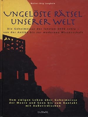 Ungelöste Rätsel unserer Welt Die Geheimnisse der letzten 3000 Jahre - von der Antike bis zur mod...