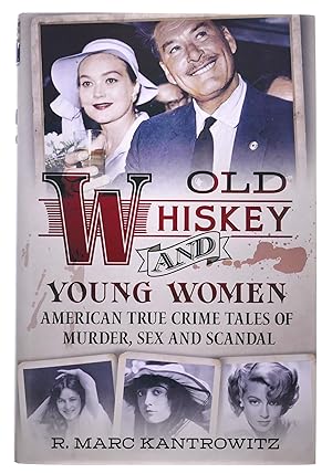 Imagen del vendedor de Old Whiskey and Young Women: American True Crime Tales of Murder, Sex and Scandal a la venta por Black Falcon Books