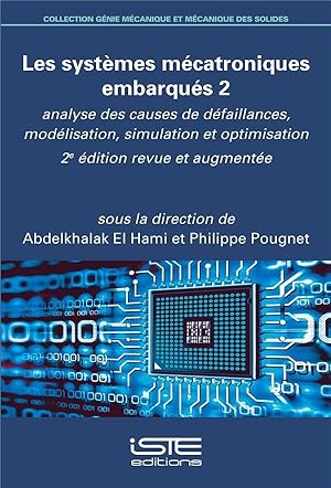 Bild des Verkufers fr les systmes mcatroniques embarqus t.2 ; analyse des causes de dfaillances, modlisation, simulation et optimisation (2e dition) zum Verkauf von Chapitre.com : livres et presse ancienne