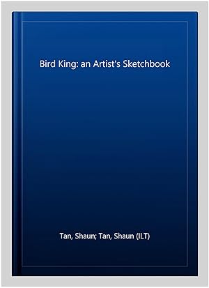 Seller image for Bird King: an Artist's Sketchbook for sale by GreatBookPricesUK
