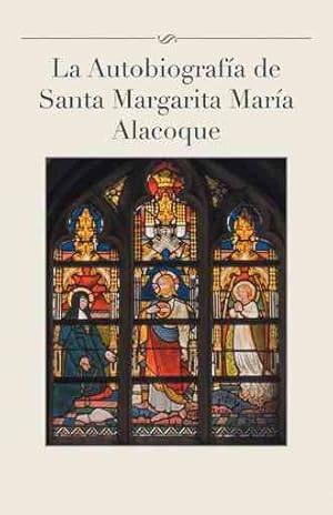 Bild des Verkufers fr La autobiografa de Santa Margarita Mara Alacoque -Language: spanish zum Verkauf von GreatBookPricesUK