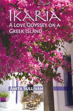 Image du vendeur pour Ikaria : A Love Odyssey on a Greek Island mis en vente par GreatBookPricesUK