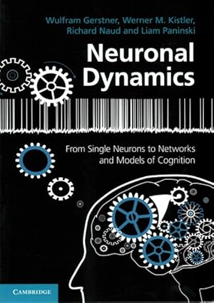 Image du vendeur pour Neuronal Dynamics : From Single Neurons to Networks and Models of Cognition mis en vente par GreatBookPricesUK