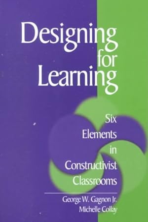 Seller image for Designing for Learning : Six Elements in Constructivist Classrooms for sale by GreatBookPrices