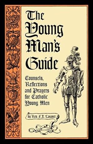 Seller image for The Young Man's Guide: Counsels, Reflections and Prayers for Catholic Young Men for sale by GreatBookPricesUK