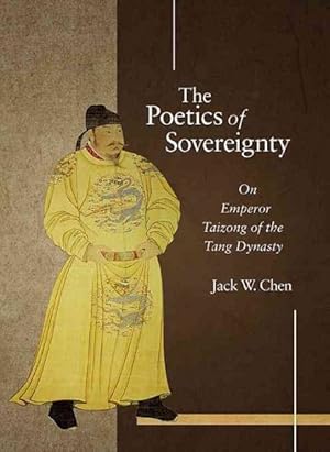 Image du vendeur pour Poetics of Sovereignty : On Emperor Taizong of the Tang Dynasty mis en vente par GreatBookPricesUK