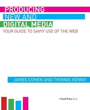 Seller image for Producing New and Digital Media : Your Guide to Savvy Use of the Web for sale by GreatBookPricesUK