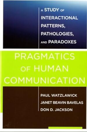 Immagine del venditore per Pragmatics of Human Communication : A Study of Interactional Patterns, Pathologies, and Paradoxes venduto da GreatBookPricesUK