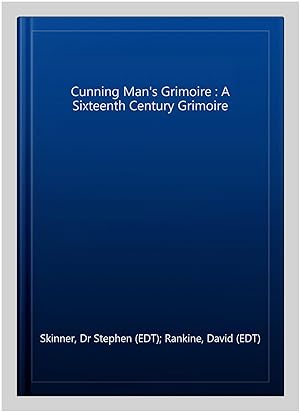 Imagen del vendedor de Cunning Man's Grimoire : A Sixteenth Century Grimoire a la venta por GreatBookPricesUK