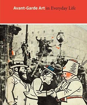 Imagen del vendedor de Avant-Garde Art in Everyday Life : Early Twentieth-Century European Modernism a la venta por GreatBookPricesUK