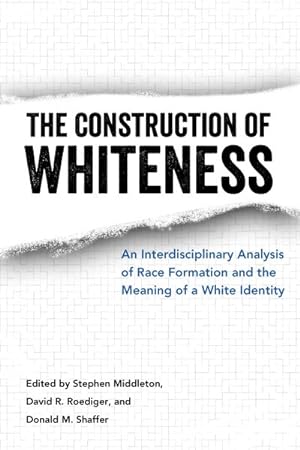 Image du vendeur pour Construction of Whiteness : An Interdisciplinary Analysis of Race Formation and the Meaning of a White Identity mis en vente par GreatBookPricesUK