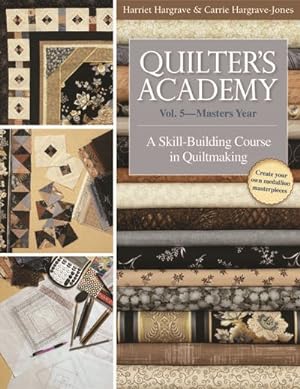 Seller image for Quilter's Academy : Masters Year: A Skill-Building Course in Quiltmaking for sale by GreatBookPricesUK