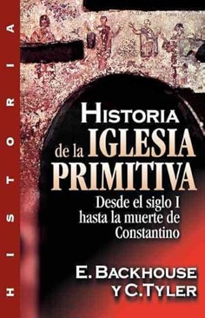 Seller image for Historia de la iglesia primitiva : Desde El Siglo I Hasta La Muerte De Constantino -Language: spanish for sale by GreatBookPricesUK