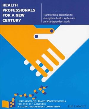 Seller image for Health Professionals for a New Century : Transforming Education to Strengthen Health Systems in an Interdependent World for sale by GreatBookPricesUK
