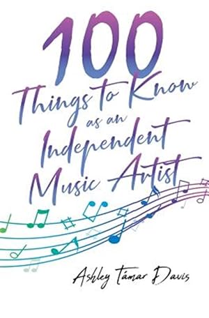 Imagen del vendedor de 100 Things to Know as an Independent Music Artist a la venta por GreatBookPricesUK