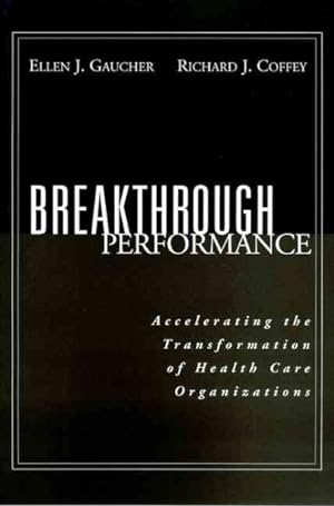 Seller image for Breakthrough Performance : Accelerating the Transformation of Health Care Organizations for sale by GreatBookPricesUK