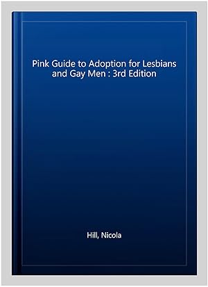 Immagine del venditore per Pink Guide to Adoption and Fostering for Lesbian and Gay Men venduto da GreatBookPricesUK