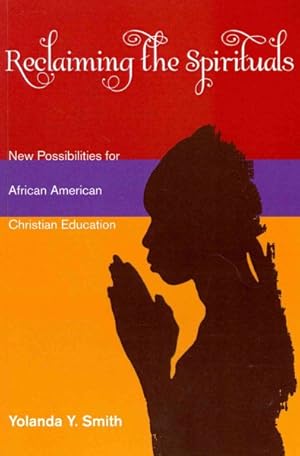Image du vendeur pour Reclaiming the Spirituals : New Possibilities for African American Christian Education mis en vente par GreatBookPricesUK