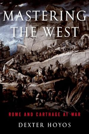 Bild des Verkufers fr Mastering the West : Rome and Carthage at War zum Verkauf von GreatBookPricesUK