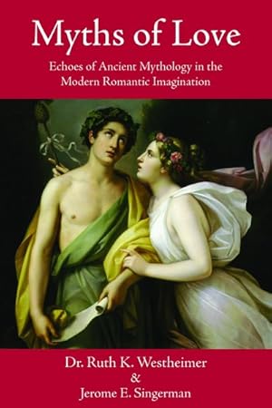 Seller image for Myths of Love : Echoes of Ancient Mythology in the Modern Romantic Imagination for sale by GreatBookPricesUK
