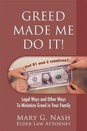 Bild des Verkufers fr Greed Made Me Do It! Legal Ways and Other Ways to Minimize Greed in Your Family zum Verkauf von GreatBookPricesUK