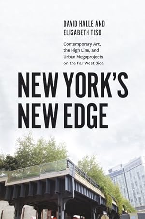 Seller image for New York's New Edge : Contemporary Art, the High Line, and Urban Megaprojects on the Far West Side for sale by GreatBookPricesUK
