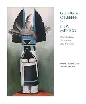 Image du vendeur pour Georgia O'Keeffe in New Mexico : Architecture, Katsinam, and the Land mis en vente par GreatBookPricesUK
