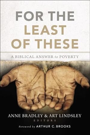 Image du vendeur pour For the Least of These : A Biblical Answer to Poverty mis en vente par GreatBookPricesUK