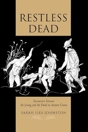 Immagine del venditore per Restless Dead : Encounters Between the Living and the Dead in Ancient Greece venduto da GreatBookPricesUK