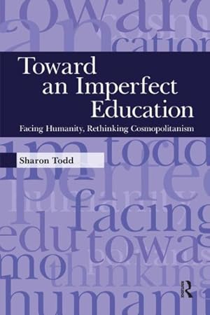 Seller image for Toward an Imperfect Education : Facing Humanity, Rethinking Cosmopolitanism for sale by GreatBookPricesUK