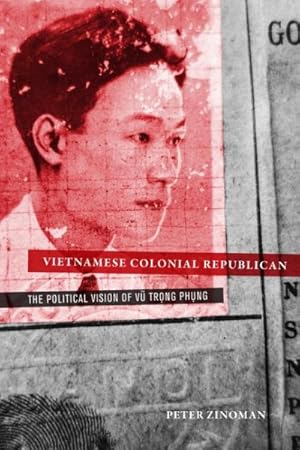 Immagine del venditore per Vietnamese Colonial Republican : The Political Vision of Vu Trong Phung venduto da GreatBookPricesUK