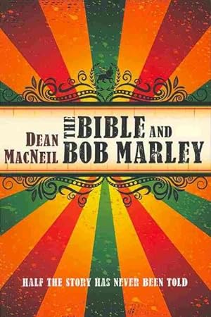 Imagen del vendedor de Bible and Bob Marley : Half the Story Has Never Been Told a la venta por GreatBookPricesUK