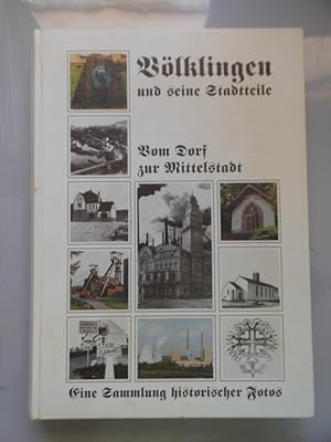 Völklingen und seine Stadtteile Vom Dorf zur Mittelstadt Sammlung historischer Fotos