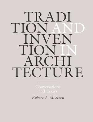 Seller image for Tradition and Invention in Architecture : Conversations and Essays for sale by GreatBookPricesUK