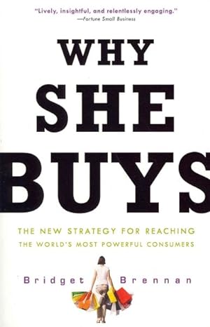Imagen del vendedor de Why She Buys : The New Strategy for Reaching the World's Most Powerful Consumers a la venta por GreatBookPrices