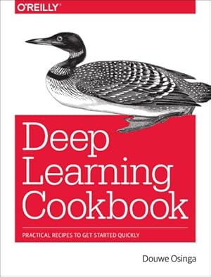 Bild des Verkufers fr Deep Learning Cookbook : Practical Recipes to Get Started Quickly zum Verkauf von GreatBookPricesUK