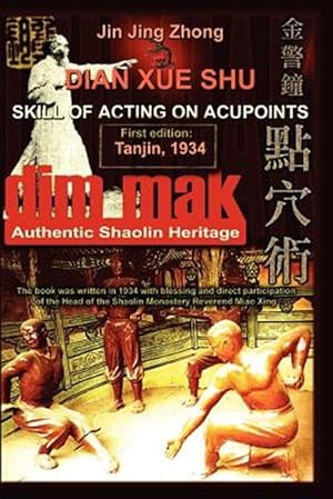 Bild des Verkufers fr Authentic Shaolin Heritage : Dian Xue Shu Dim Mak - Skill of Acting on Acupoints zum Verkauf von GreatBookPricesUK