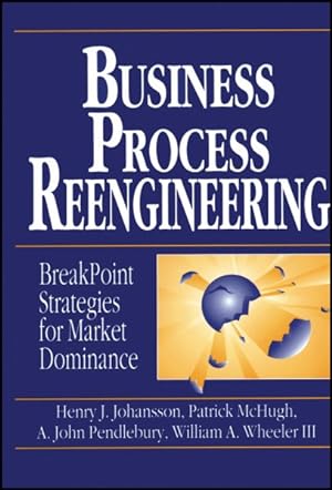 Seller image for Business Process Reengineering : Breakpoint Strategies for Market Dominance for sale by GreatBookPricesUK