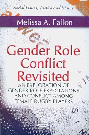 Image du vendeur pour Gender Role Conflict Revisited : An Exploration of Gender Role Expectations and Conflict Among Female Rugby Players mis en vente par GreatBookPricesUK