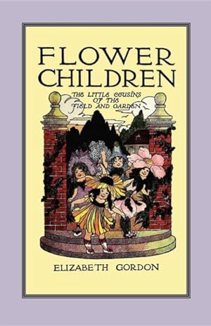 Immagine del venditore per Flower Children : The Little Cousins of the Field and Garden venduto da GreatBookPricesUK