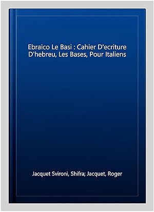 Image du vendeur pour Ebraico Le Basi : Cahier D'ecriture D'hebreu, Les Bases, Pour Italiens -Language: italian mis en vente par GreatBookPricesUK