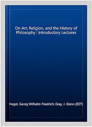 Seller image for On Art, Religion, and the History of Philosophy : Introductory Lectures for sale by GreatBookPricesUK