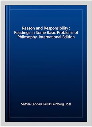 Image du vendeur pour Reason and Responsibility : Readings in Some Basic Problems of Philosophy, International Edition mis en vente par GreatBookPricesUK