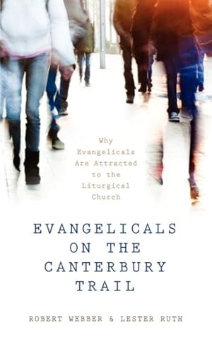 Bild des Verkufers fr Evangelicals on the Canterbury Trail : Why Evangelicals Are Attracted to the Liturgical Church zum Verkauf von GreatBookPricesUK