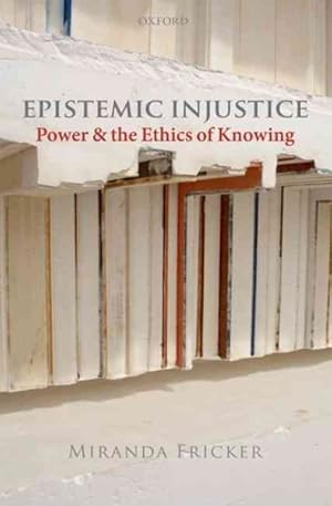 Imagen del vendedor de Epistemic Injustice : Power and the Ethics of Knowing a la venta por GreatBookPricesUK