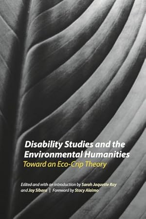 Image du vendeur pour Disability Studies and the Environmental Humanities : Toward an Eco-Crip Theory mis en vente par GreatBookPricesUK