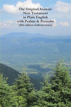 Seller image for The Original Aramaic New Testament in Plain English with Psalms & Proverbs (8th edition without notes) for sale by GreatBookPricesUK